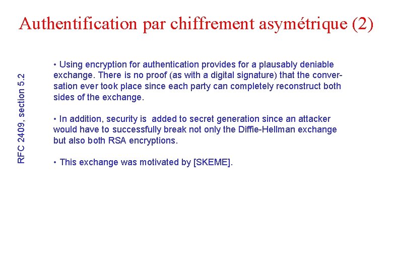 RFC 2409, section 5. 2 Authentification par chiffrement asymétrique (2) • Using encryption for