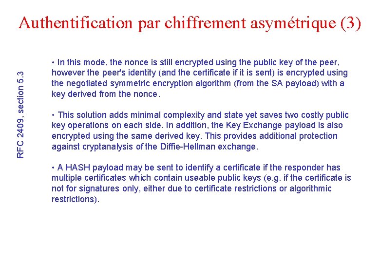RFC 2409, section 5. 3 Authentification par chiffrement asymétrique (3) • In this mode,