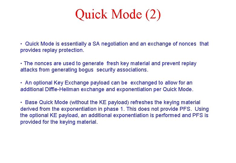 Quick Mode (2) • Quick Mode is essentially a SA negotiation and an exchange
