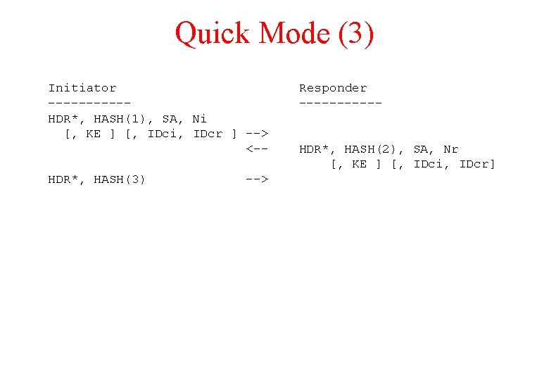 Quick Mode (3) Initiator -----HDR*, HASH(1), SA, Ni [, KE ] [, IDci, IDcr