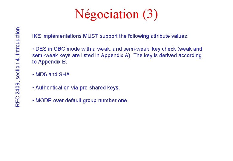 RFC 2409, section 4. Introduction Négociation (3) IKE implementations MUST support the following attribute