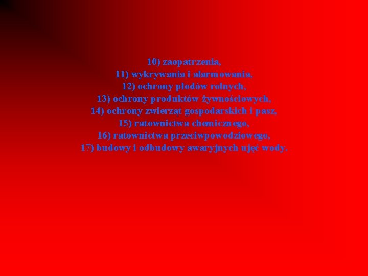 10) zaopatrzenia, 11) wykrywania i alarmowania, 12) ochrony płodów rolnych, 13) ochrony produktów żywnościowych,