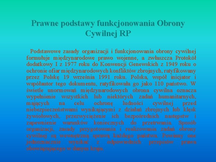 Prawne podstawy funkcjonowania Obrony Cywilnej RP Podstawowe zasady organizacji i funkcjonowania obrony cywilnej formułuje