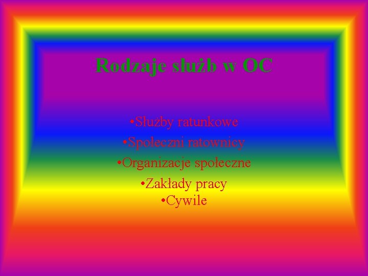 Rodzaje służb w OC • Służby ratunkowe • Społeczni ratownicy • Organizacje społeczne •