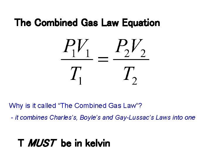 The Combined Gas Law Equation Why is it called “The Combined Gas Law”? -