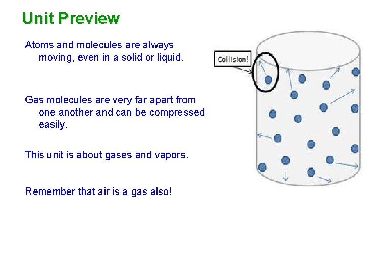Unit Preview Atoms and molecules are always moving, even in a solid or liquid.
