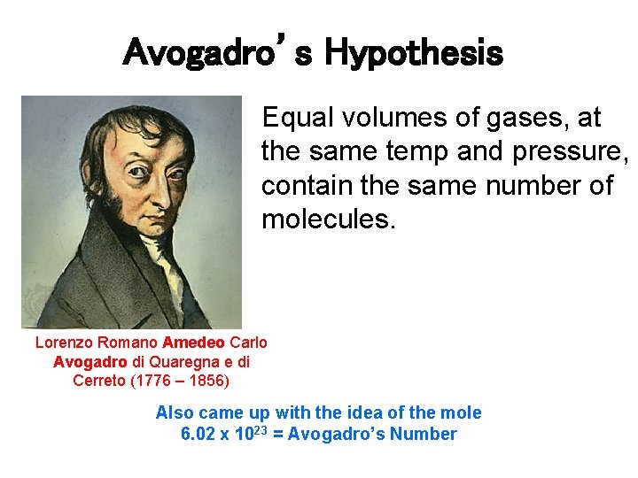 Avogadro’s Hypothesis Equal volumes of gases, at the same temp and pressure, contain the