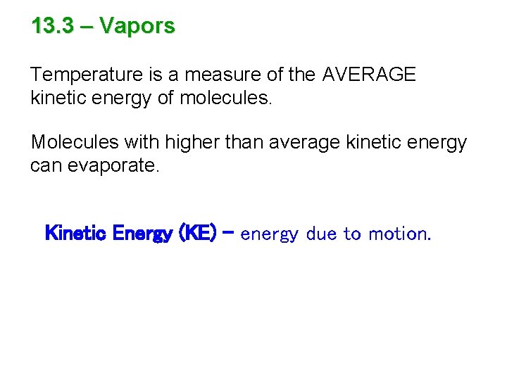 13. 3 – Vapors Temperature is a measure of the AVERAGE kinetic energy of
