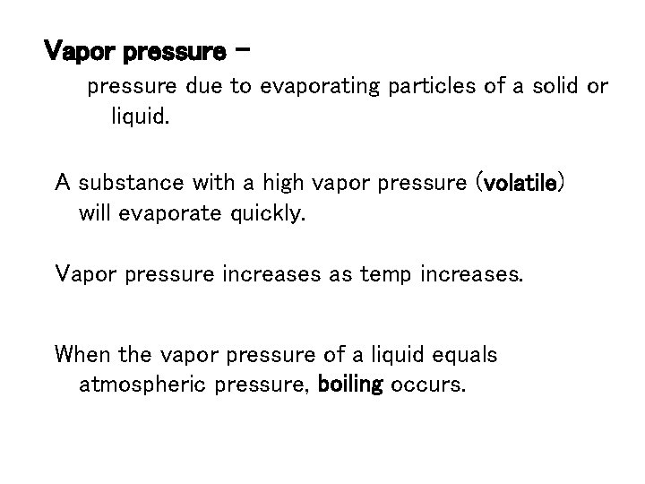 Vapor pressure due to evaporating particles of a solid or liquid. A substance with