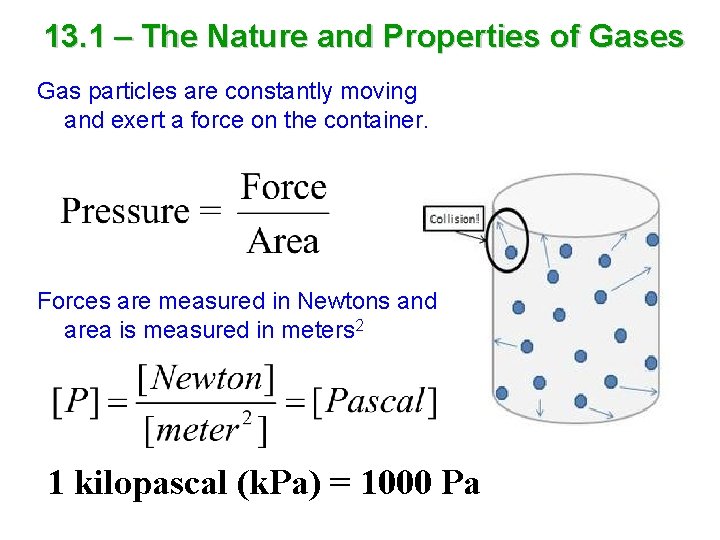 13. 1 – The Nature and Properties of Gases Gas particles are constantly moving