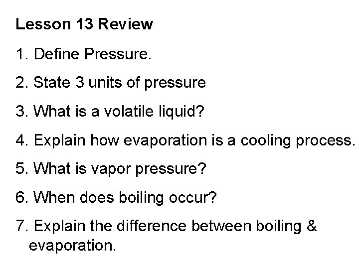 Lesson 13 Review 1. Define Pressure. 2. State 3 units of pressure 3. What