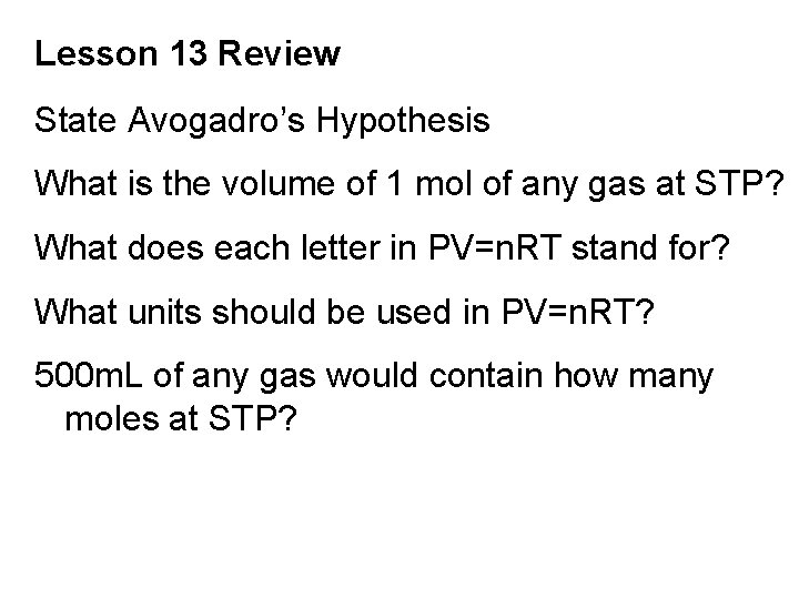 Lesson 13 Review State Avogadro’s Hypothesis What is the volume of 1 mol of