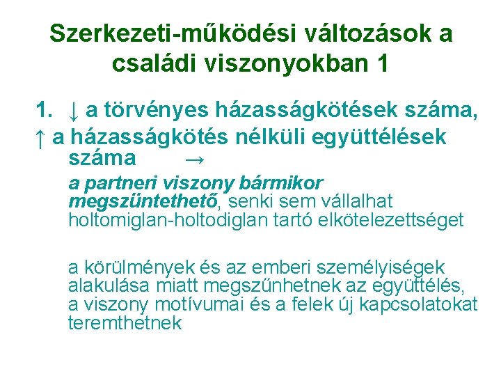 Szerkezeti-működési változások a családi viszonyokban 1 1. ↓ a törvényes házasságkötések száma, ↑ a Szerkezeti-működési változások a családi viszonyokban 1 1. ↓ a törvényes házasságkötések száma, ↑ a