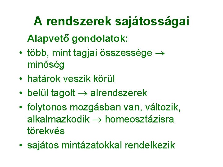 A rendszerek sajátosságai • • • Alapvető gondolatok: több, mint tagjai összessége minőség határok A rendszerek sajátosságai • • • Alapvető gondolatok: több, mint tagjai összessége minőség határok
