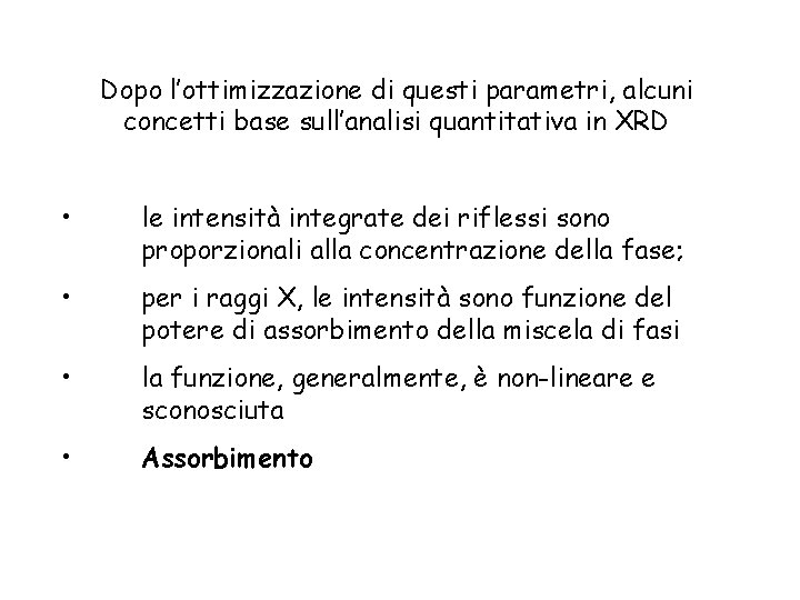 Dopo l’ottimizzazione di questi parametri, alcuni concetti base sull’analisi quantitativa in XRD • le