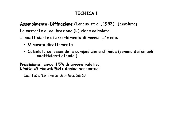 TECNICA 1 Assorbimento-Diffrazione (Leroux et al. , 1953) (assoluta) La costante di calibrazione (K)