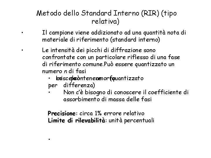 Metodo dello Standard Interno (RIR) (tipo relativa) • Il campione viene addizionato ad una
