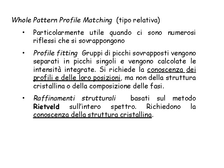 Whole Pattern Profile Matching (tipo relativa) • Particolarmente utile quando ci sono numerosi riflessi