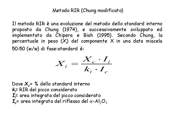 Metodo RIR (Chung modificato) Il metodo RIR è una evoluzione del metodo dello standard