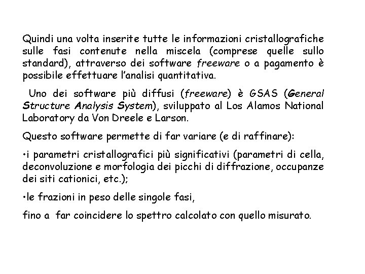 Quindi una volta inserite tutte le informazioni cristallografiche sulle fasi contenute nella miscela (comprese