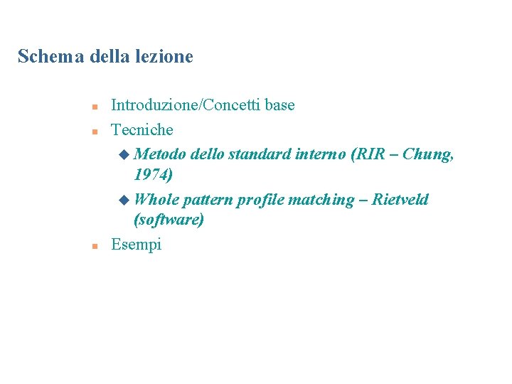 Schema della lezione n n n Introduzione/Concetti base Tecniche u Metodo dello standard interno