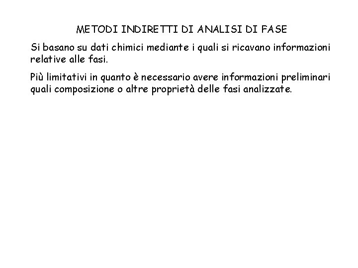 METODI INDIRETTI DI ANALISI DI FASE Si basano su dati chimici mediante i quali