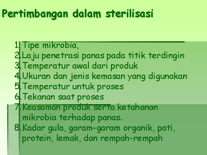 Pertimbangan dalam sterilisasi 1. Tipe mikrobia, 2. Laju penetrasi panas pada titik terdingin 3.