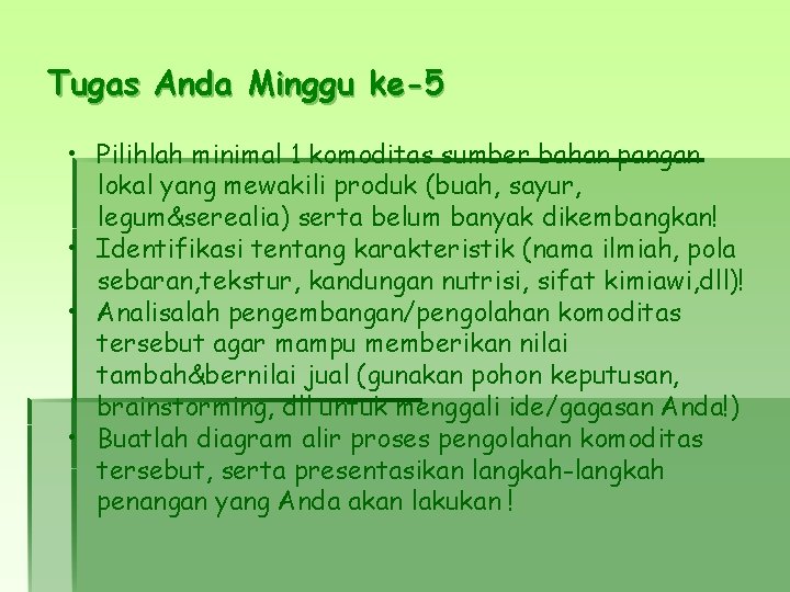 Tugas Anda Minggu ke-5 • Pilihlah minimal 1 komoditas sumber bahan pangan lokal yang