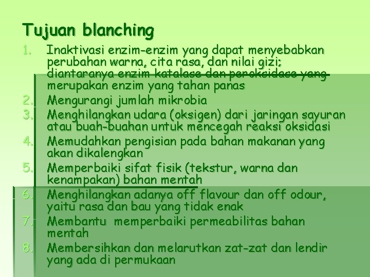 Tujuan blanching 1. 2. 3. 4. 5. 6. 7. 8. Inaktivasi enzim-enzim yang dapat