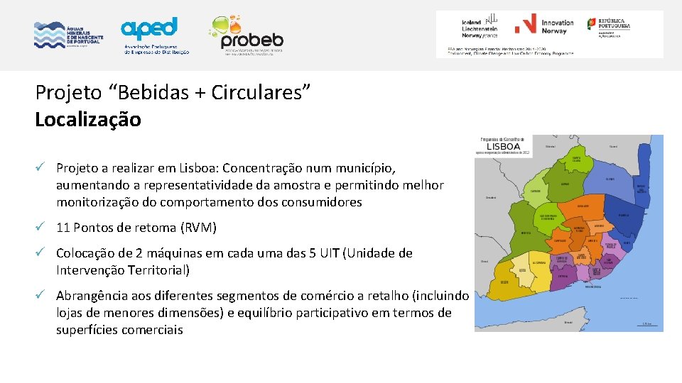 Projeto “Bebidas + Circulares” Localização ü Projeto a realizar em Lisboa: Concentração num município,