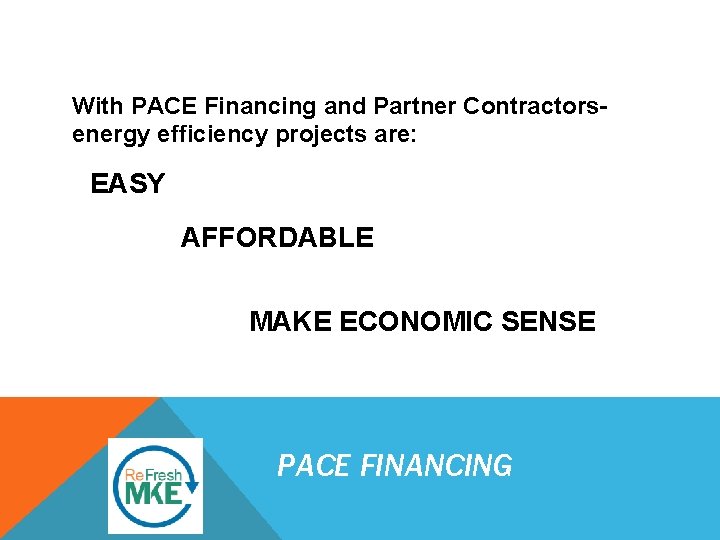 Business Program With PACE Financing and Partner Contractorsenergy efficiency projects are: EASY AFFORDABLE MAKE