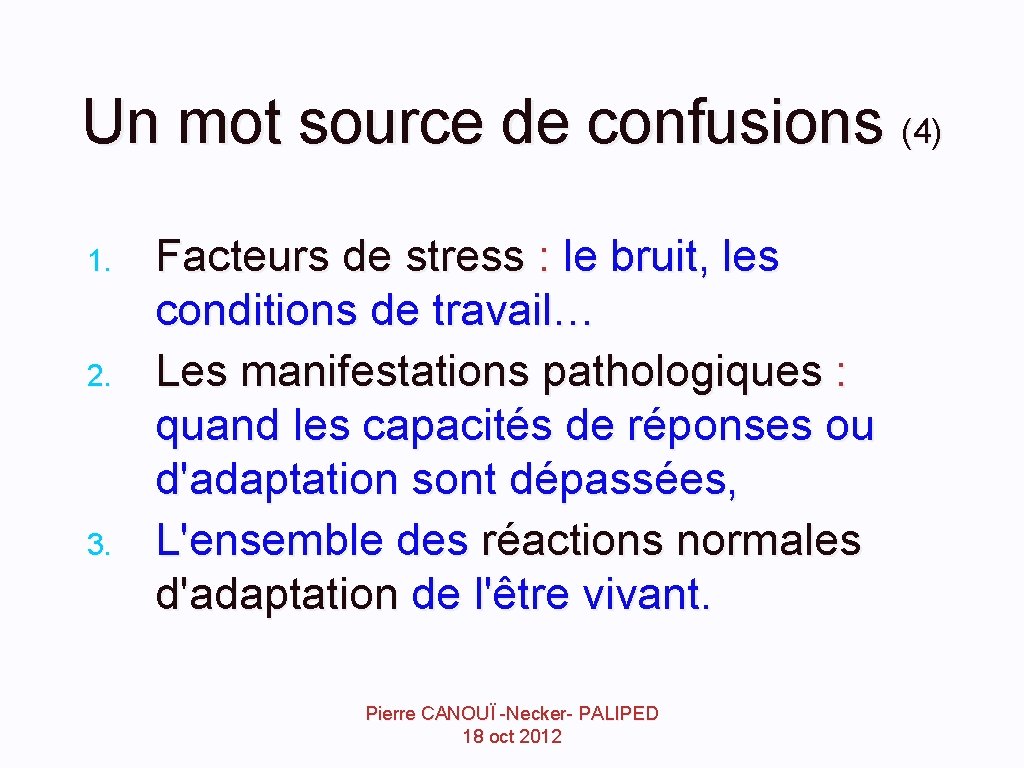 Un mot source de confusions (4) 1. 2. 3. Facteurs de stress : le