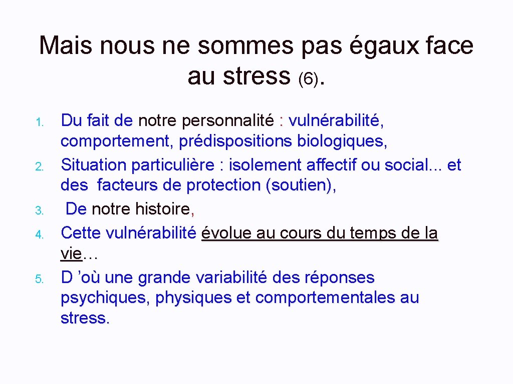 Mais nous ne sommes pas égaux face au stress (6). 1. 2. 3. 4.