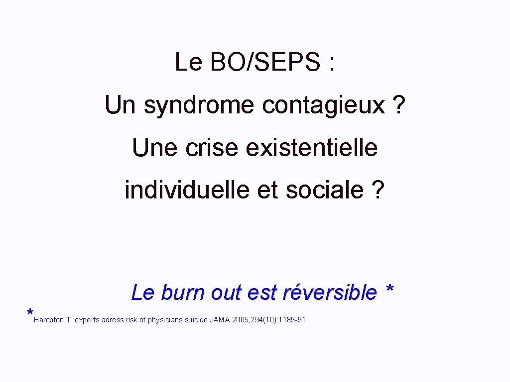 Le BO/SEPS : Un syndrome contagieux ? Une crise existentielle individuelle et sociale ?