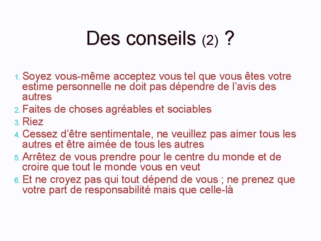 Des conseils (2) ? 1. Soyez vous-même acceptez vous tel que vous êtes votre