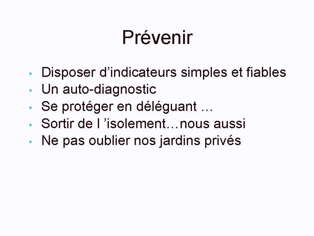 Prévenir • • • Disposer d’indicateurs simples et fiables Un auto-diagnostic Se protéger en