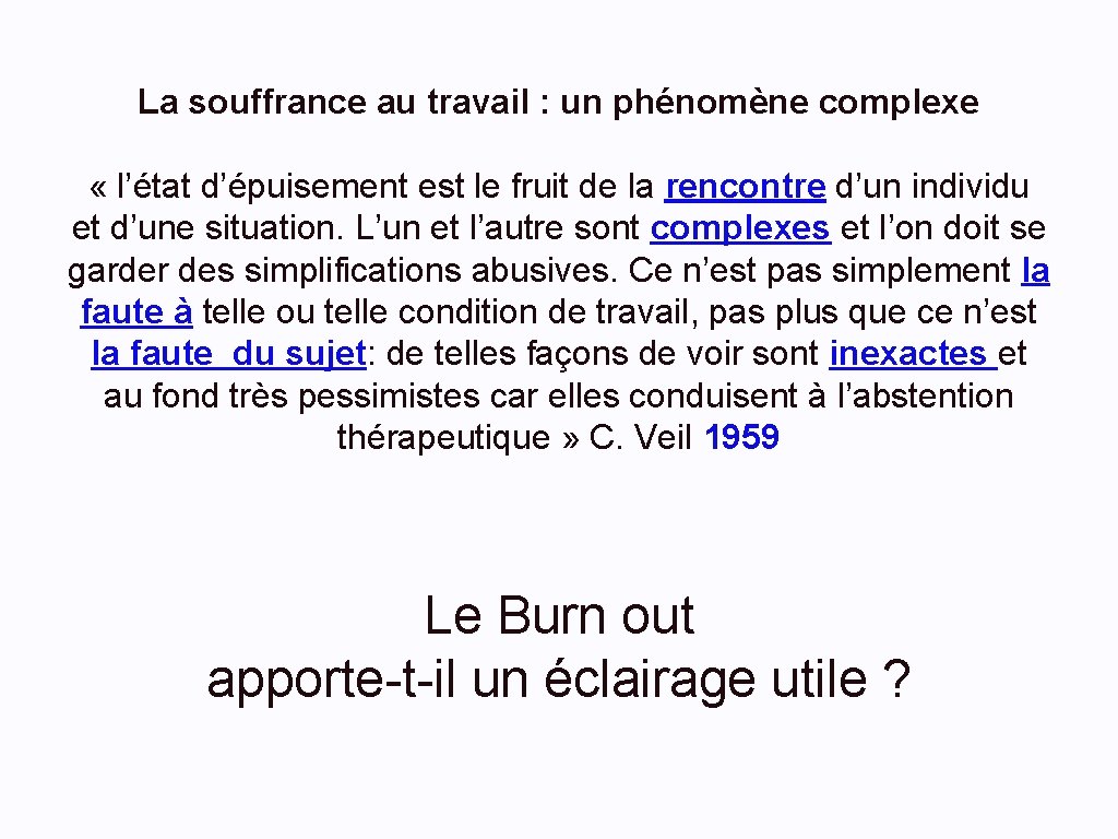 La souffrance au travail : un phénomène complexe « l’état d’épuisement est le fruit