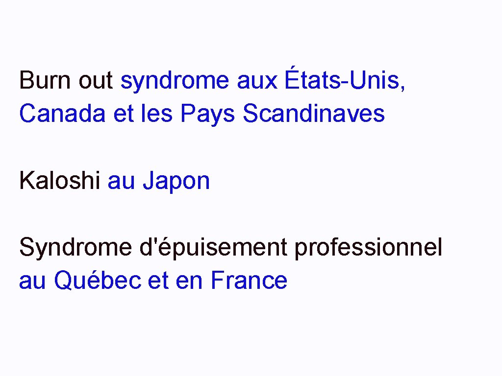 Burn out syndrome aux États-Unis, Canada et les Pays Scandinaves Kaloshi au Japon Syndrome