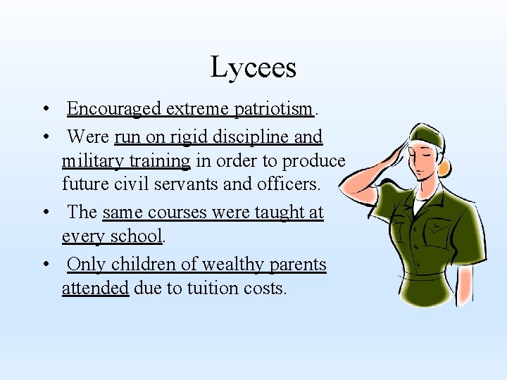 Lycees • Encouraged extreme patriotism. • Were run on rigid discipline and military training