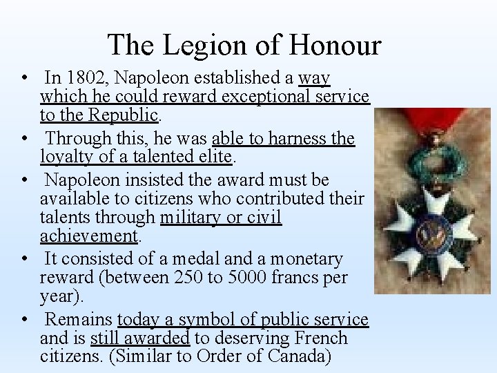 The Legion of Honour • In 1802, Napoleon established a way which he could