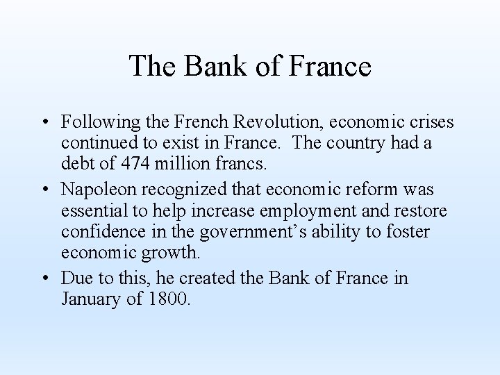 The Bank of France • Following the French Revolution, economic crises continued to exist