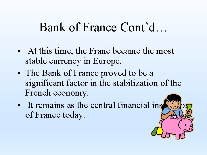 Bank of France Cont’d… • At this time, the Franc became the most stable