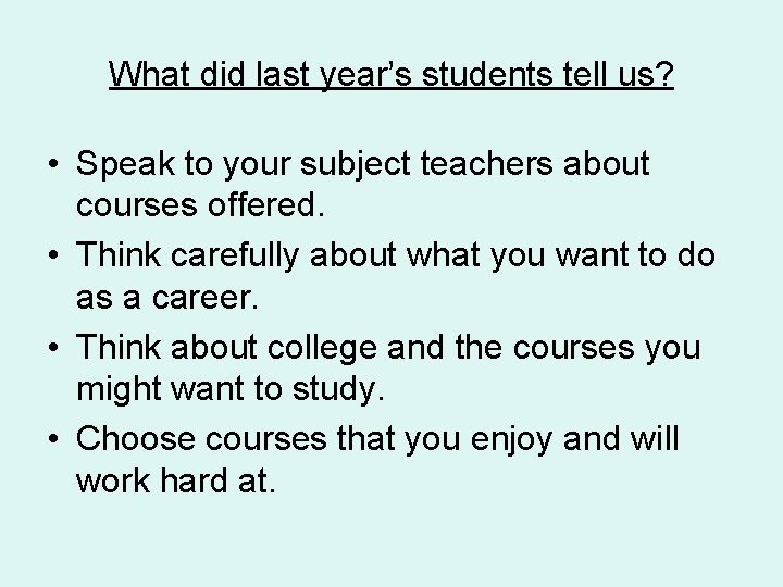What did last year’s students tell us? • Speak to your subject teachers about