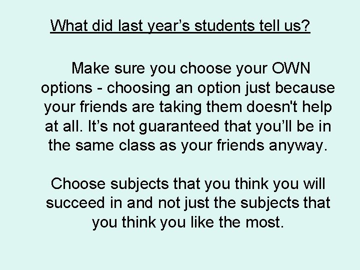 What did last year’s students tell us? Make sure you choose your OWN options