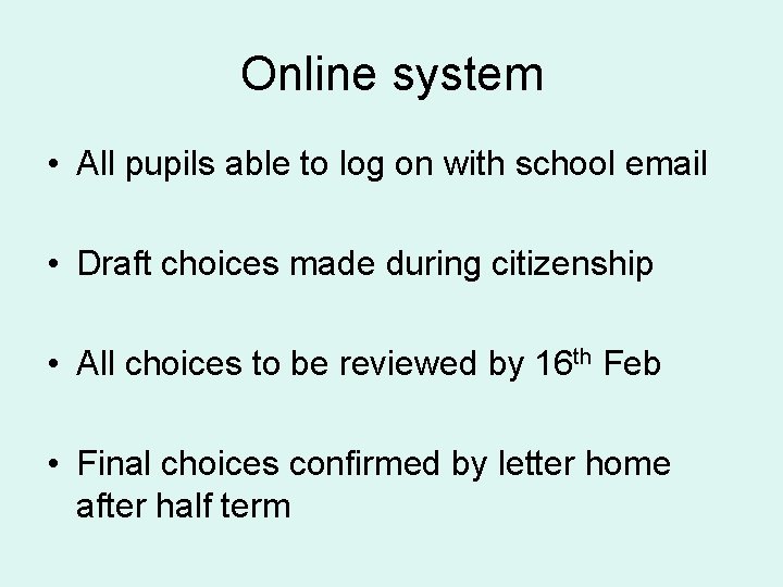 Online system • All pupils able to log on with school email • Draft