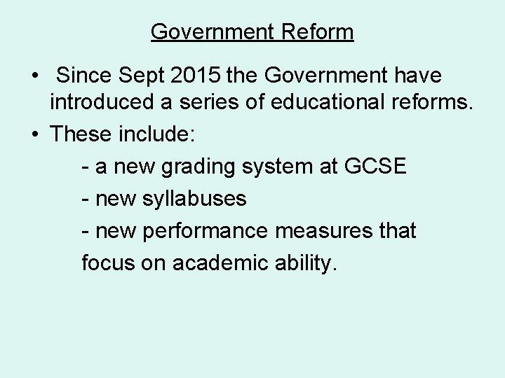 Government Reform • Since Sept 2015 the Government have introduced a series of educational