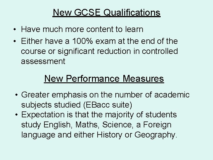 New GCSE Qualifications • Have much more content to learn • Either have a