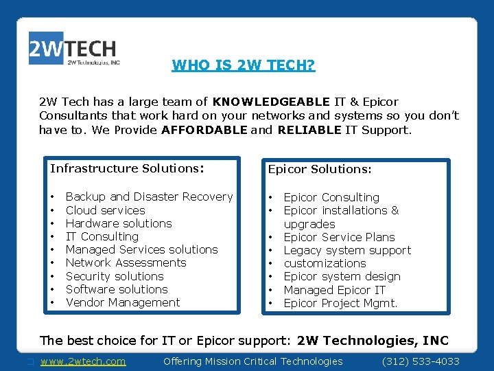 WHO IS 2 W TECH? 2 W Tech has a large team of KNOWLEDGEABLE