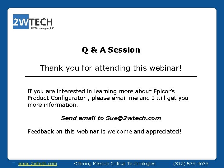 Q & A Session Thank you for attending this webinar! If you are interested