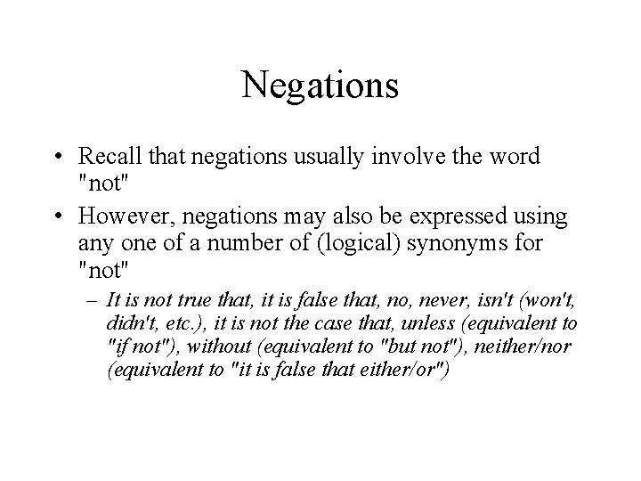 Negations • Recall that negations usually involve the word "not" • However, negations may